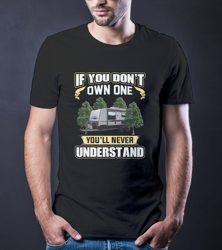 If You Don't Own One You'll Never Understand Malibu Caravan T-Shirt