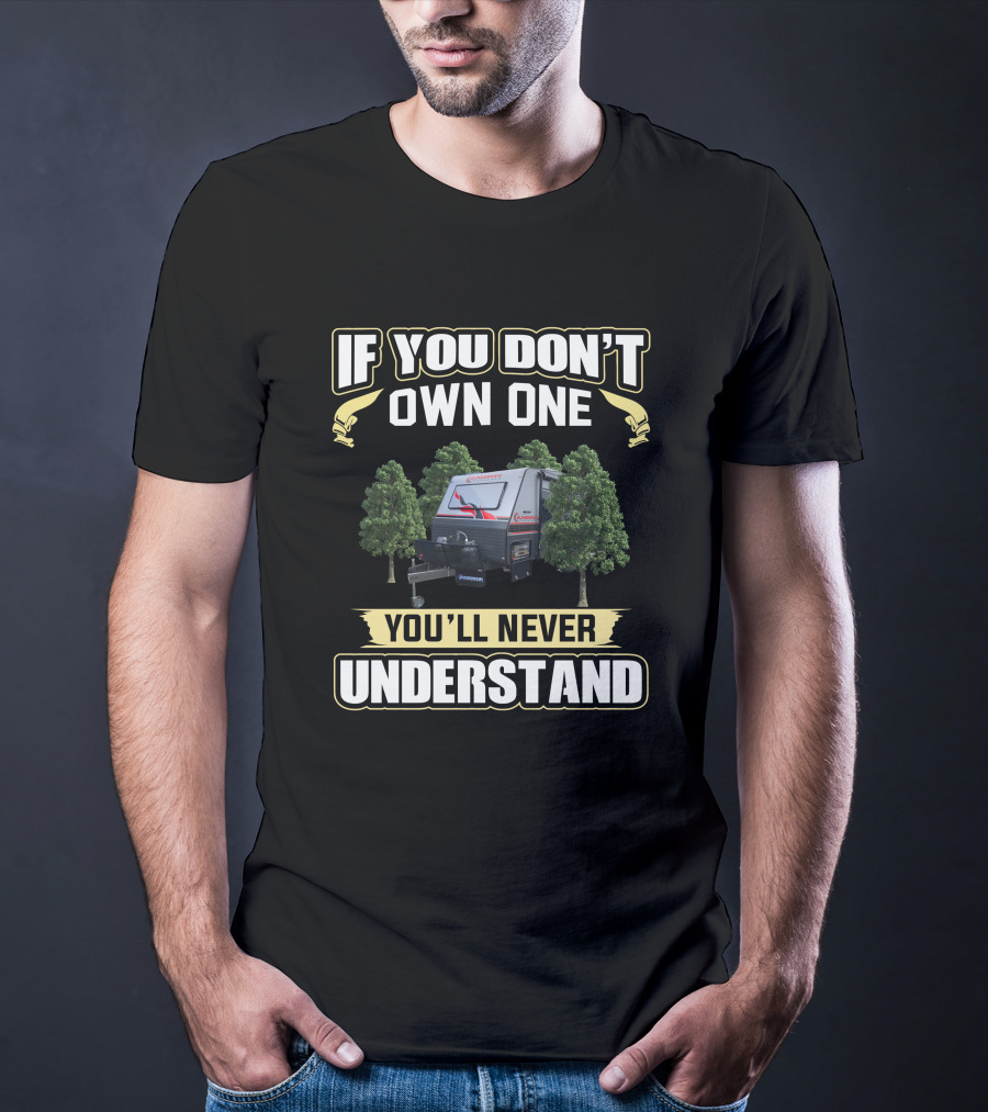 If You Don't Own One You'll Never Understand Sunseeker Camper T-Shirt