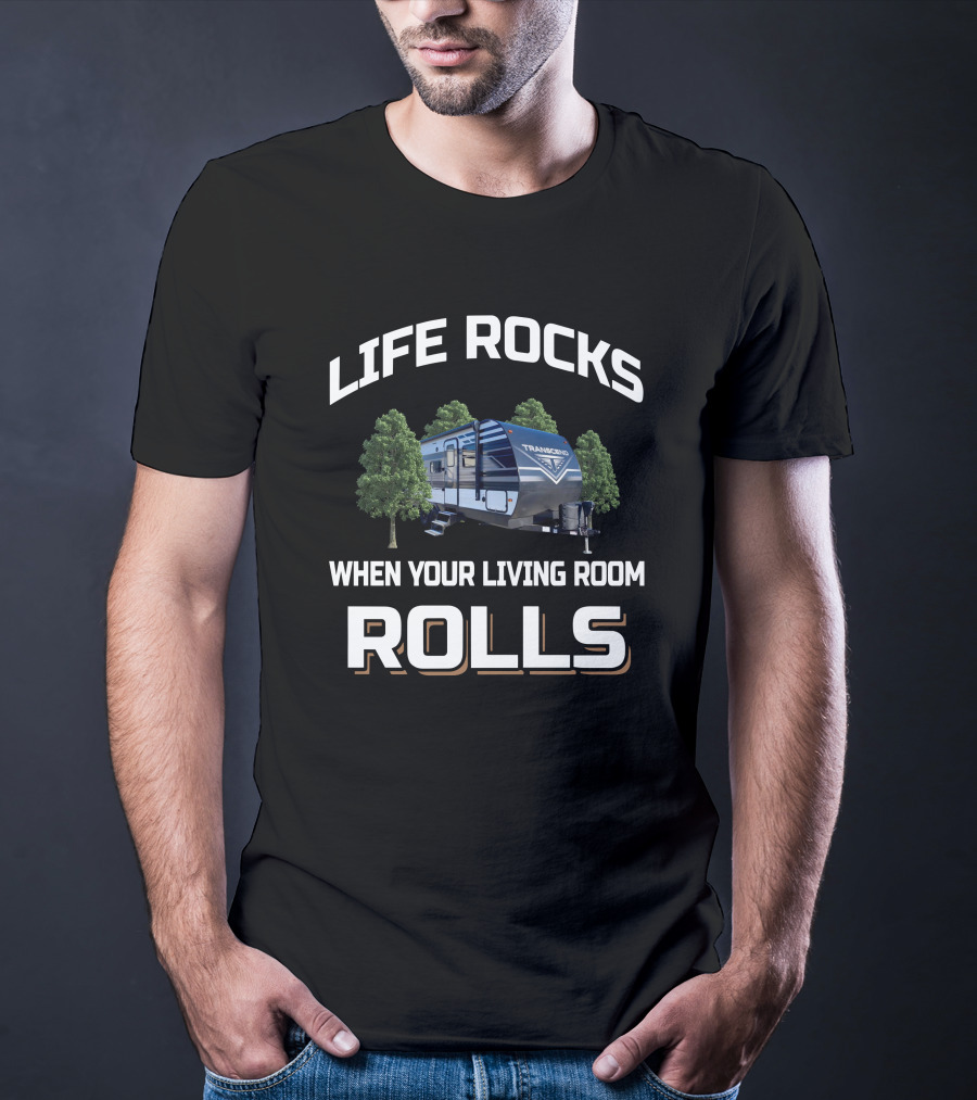 Life Rocks When Your Living Room Rolls Transend 200Mk T-Shirt