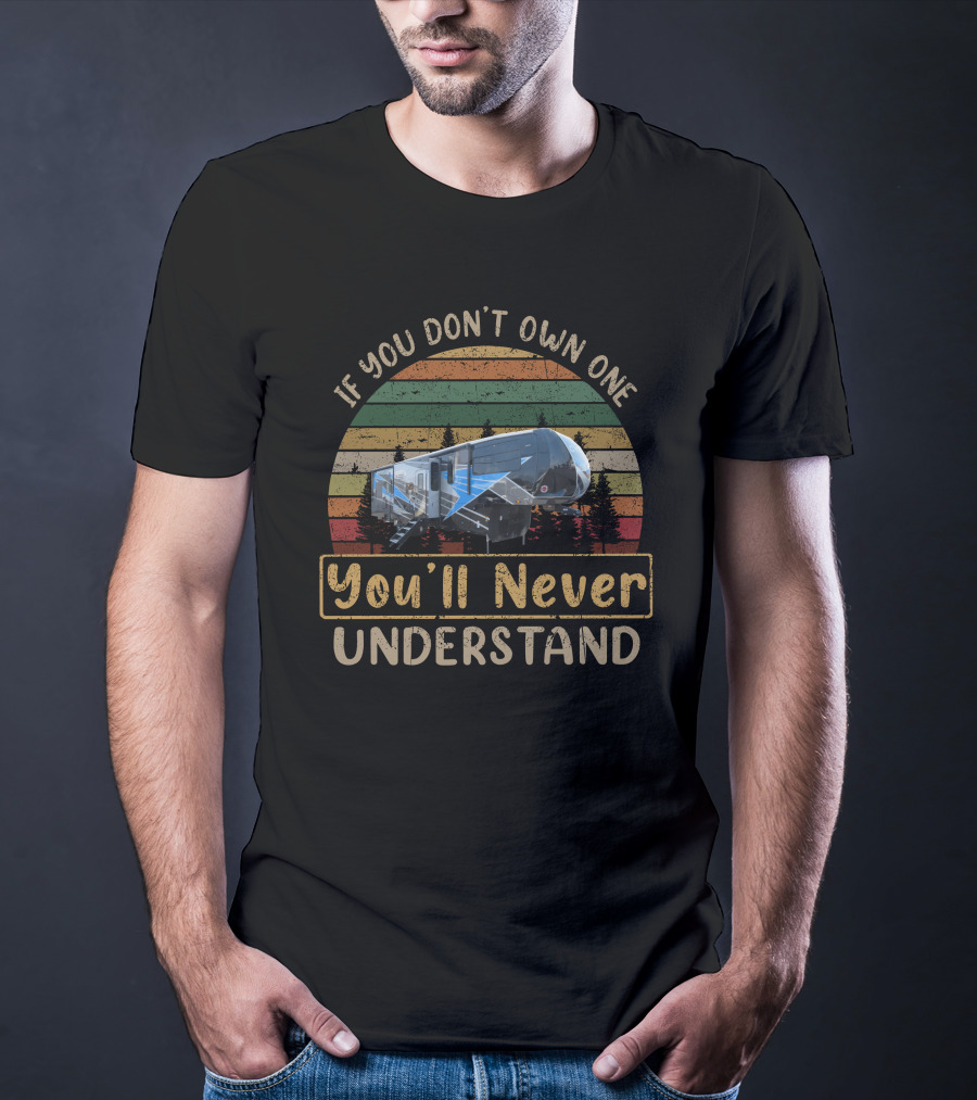 If You Don’t Own One You’ll Never Understand Camper RV Retro Stripes T-Shirt