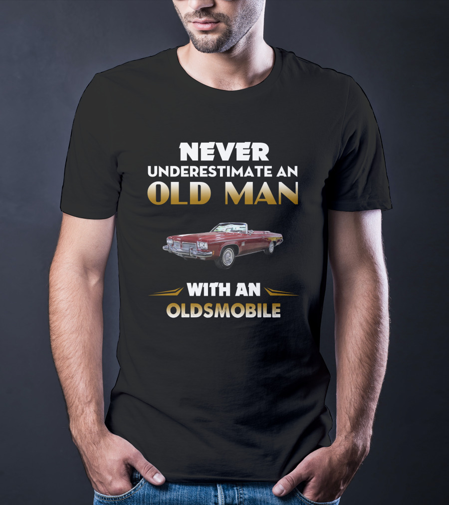 Never Underestimate An Old Man With An Oldsmobile Delta 88 T-Shirt