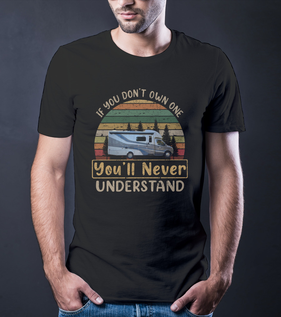 If You Don’t Own One You’ll Never Understand Vintage Camper Van Adventure T-Shirt