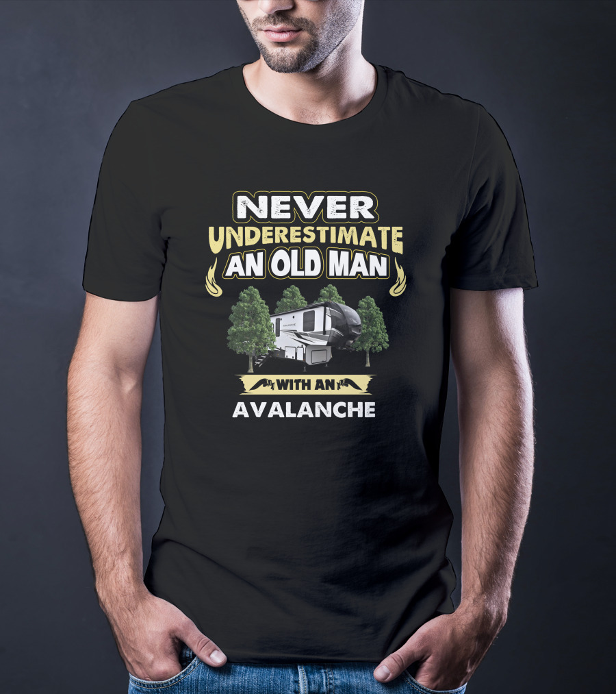 Never Underestimate An Old Man With An Avalanche Camper T-Shirt