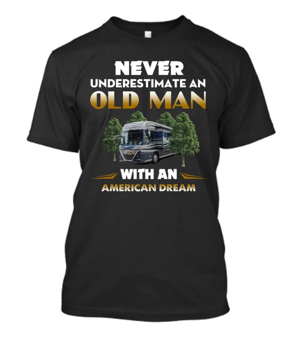 Never Underestimate An Old Man With An American Dream T-Shirt