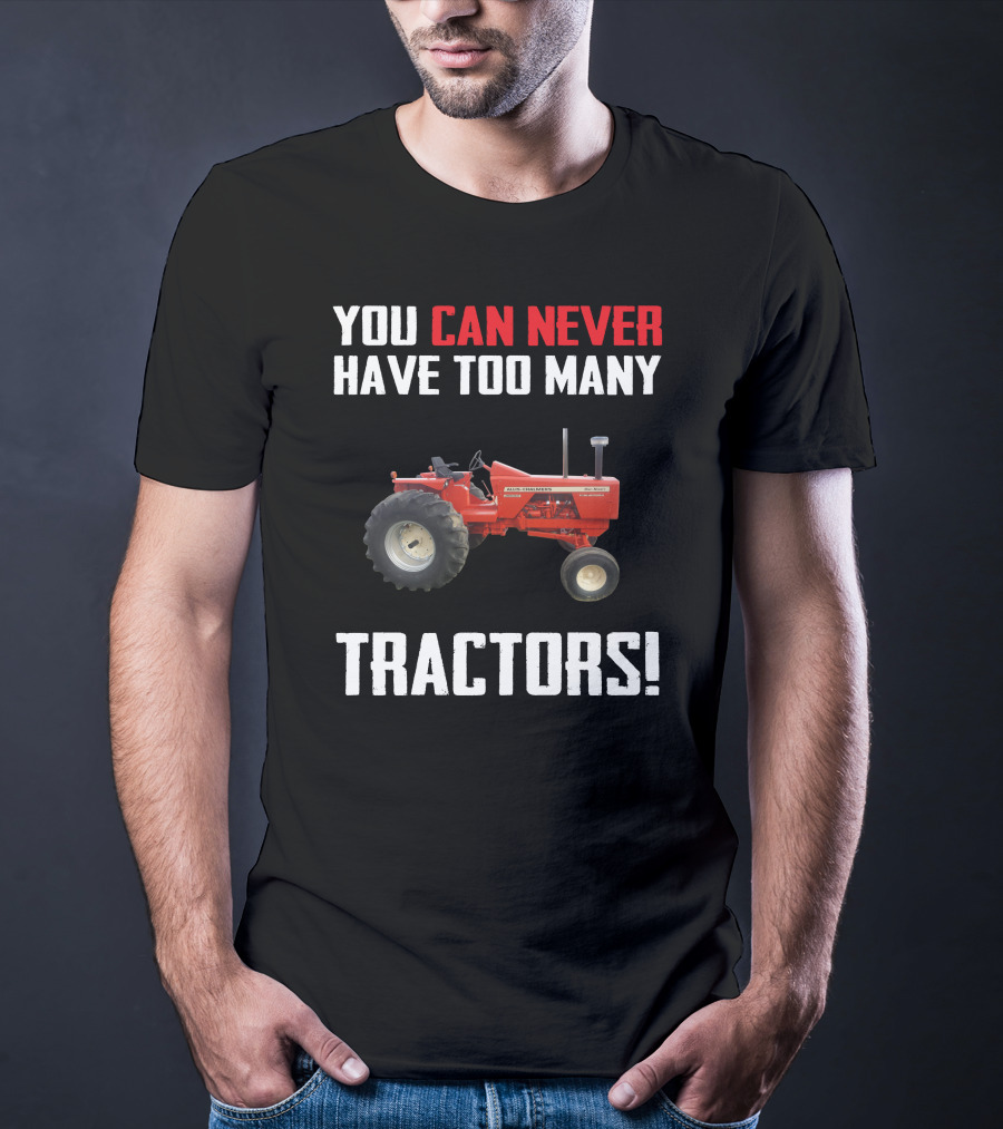 Allis-Chalmers 190 You Can Never Have Too Many Tractors T-Shirt