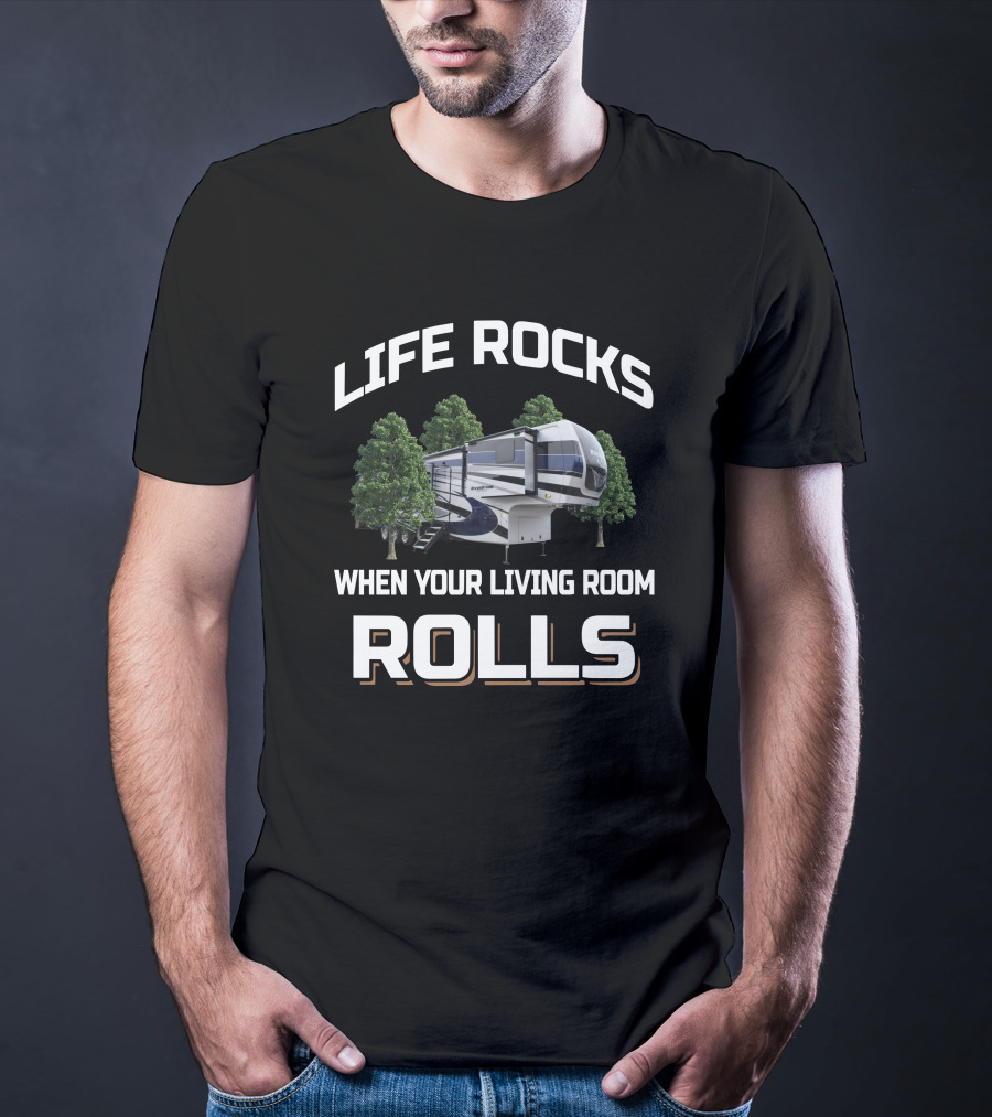 Life Rocks When Your Living Room Rolls Riverstone RV T-Shirt