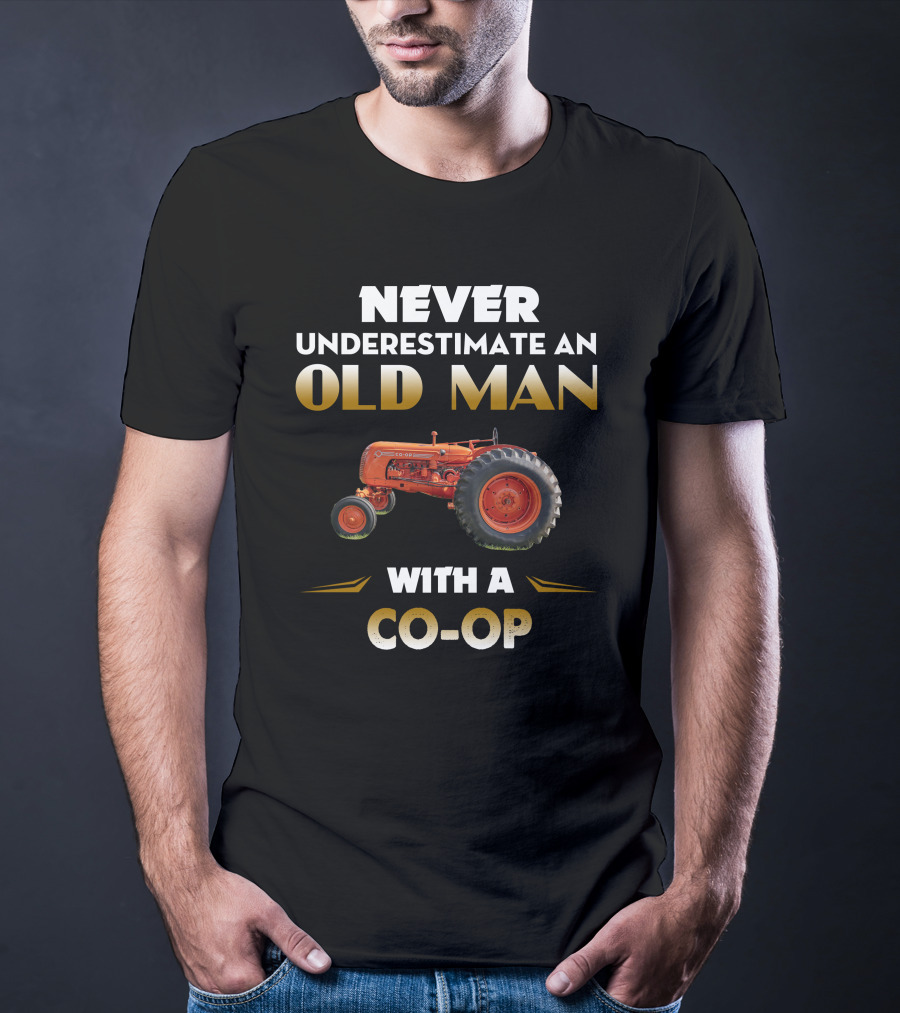 Never Underestimate An Old Man With A CO-Op Tractor T-Shirt