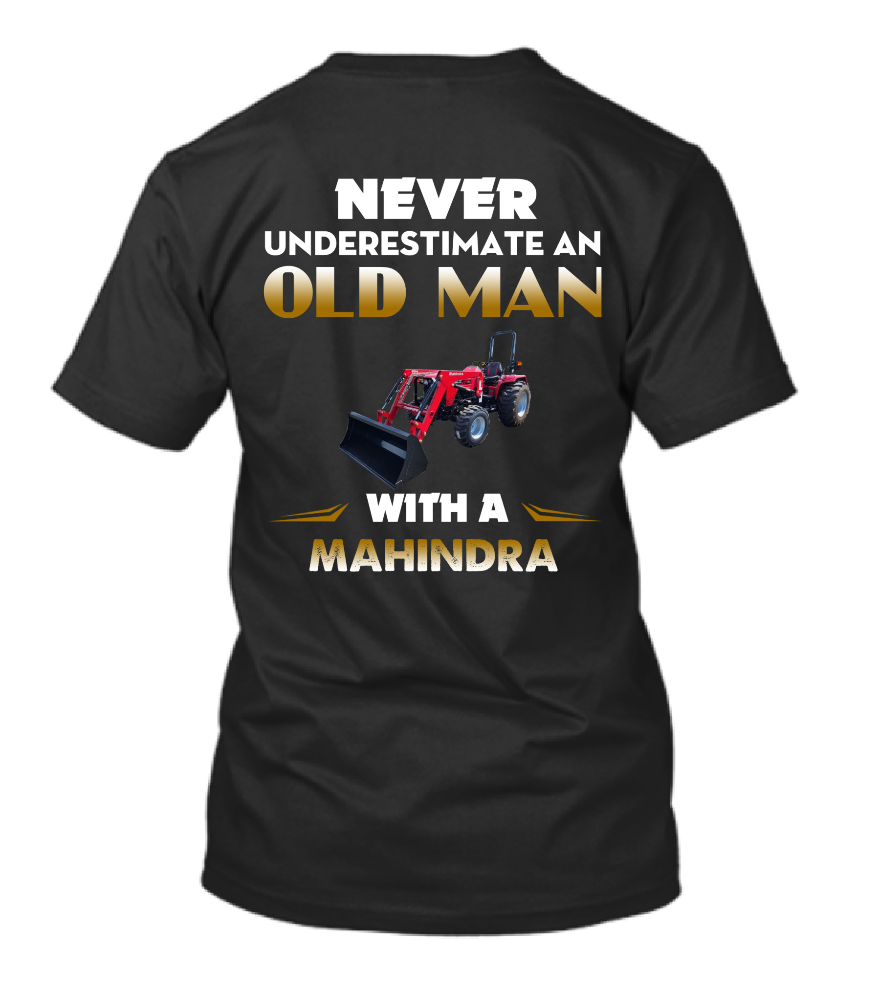 NEVER UNDERESTIMATE AN OLD MAN WITH A MAHINDRA 4550 T-Shirt