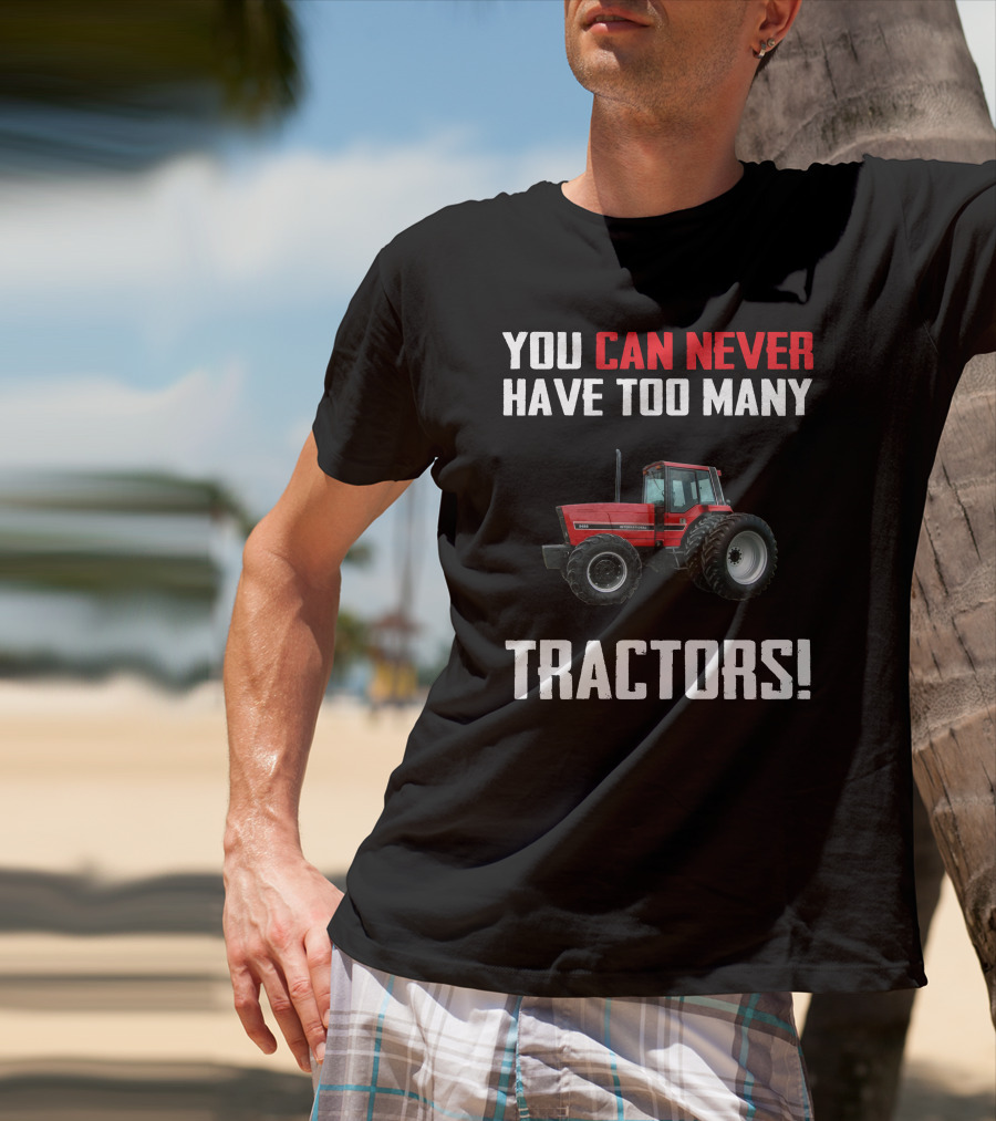 You Can Never Have Too Many Tractors IH 5488 T-Shirt
