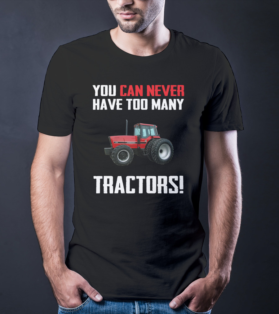 You Can Never Have Too Many Tractors IH 5488 T-Shirt
