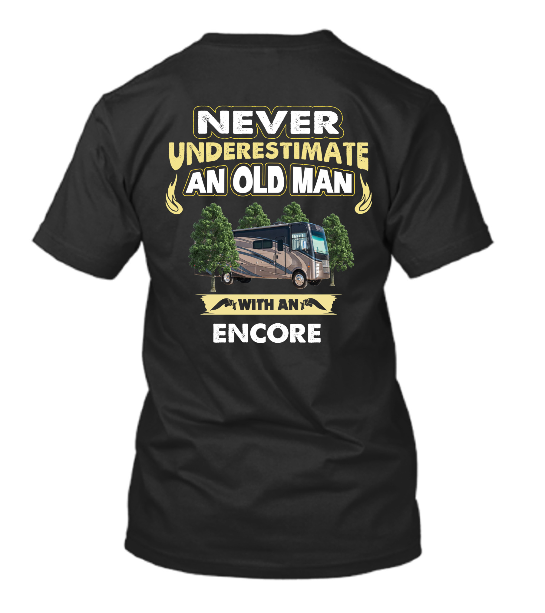 NEVER UNDERESTIMATE AN OLD MAN WITH AN ENCORE T-Shirt
