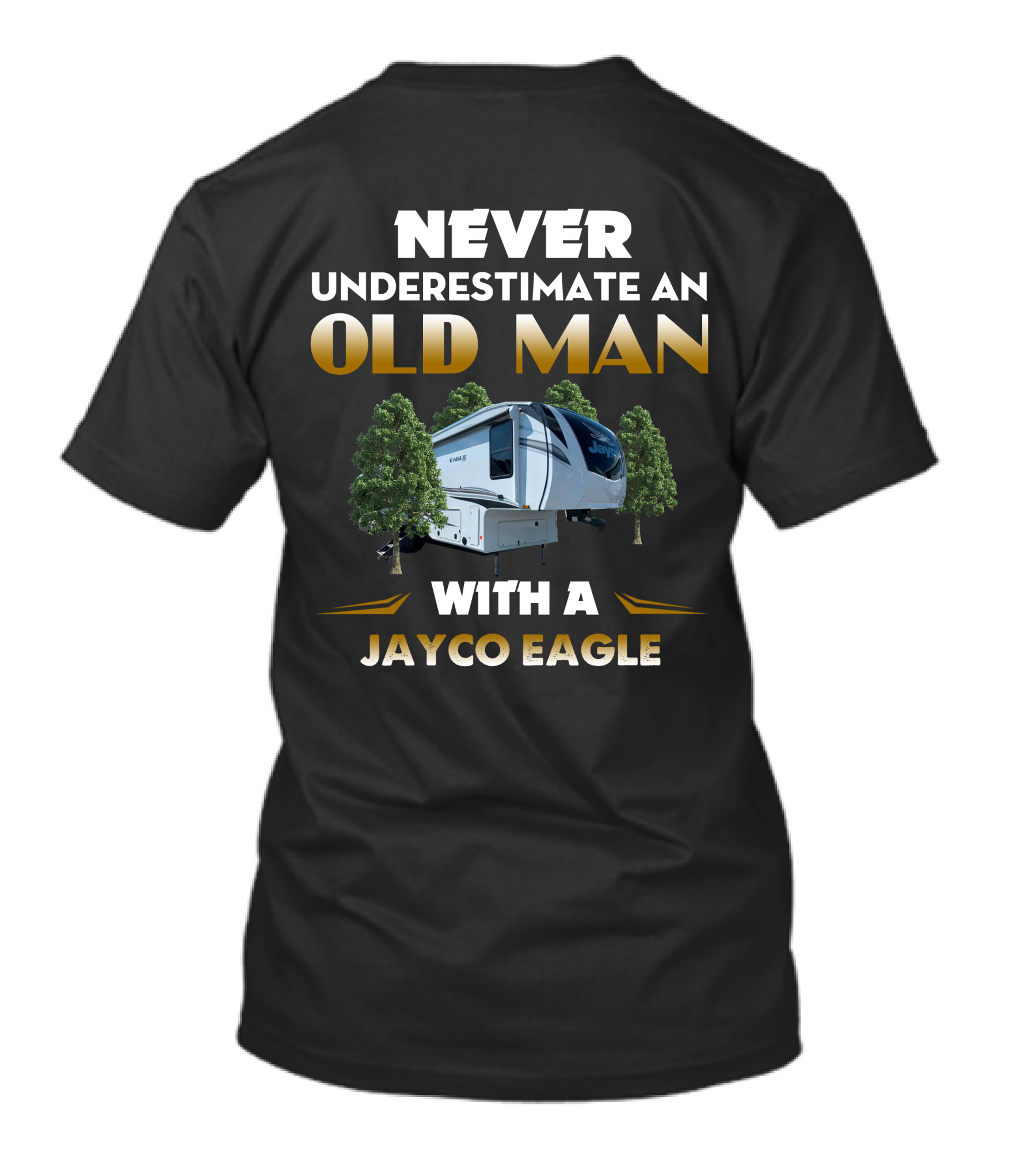 NEVER UNDERESTIMATE AN OLD MAN WITH A JAYCO EAGLE T-Shirt