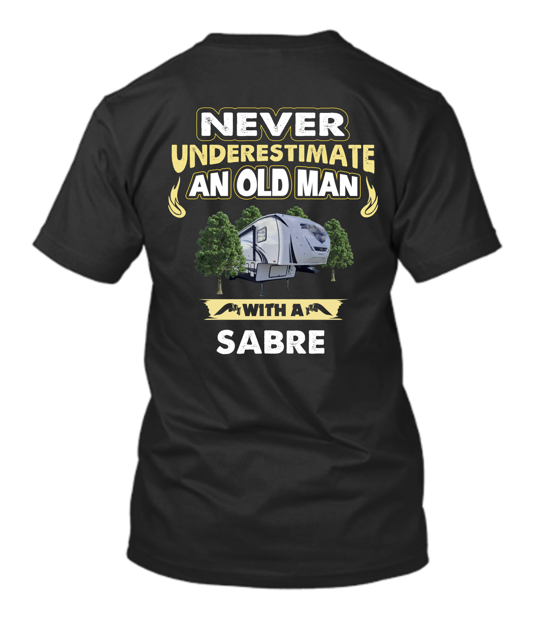 NEVER UNDERESTIMATE AN OLD MAN WITH A SABRE 36BHQ T-Shirt