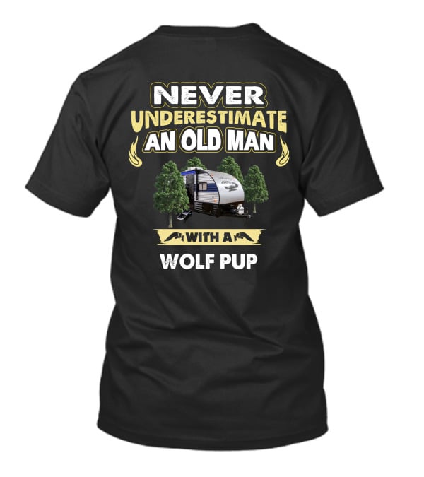 NEVER UNDERESTIMATE AN OLD MAN WITH A WOLF PUP T-Shirt