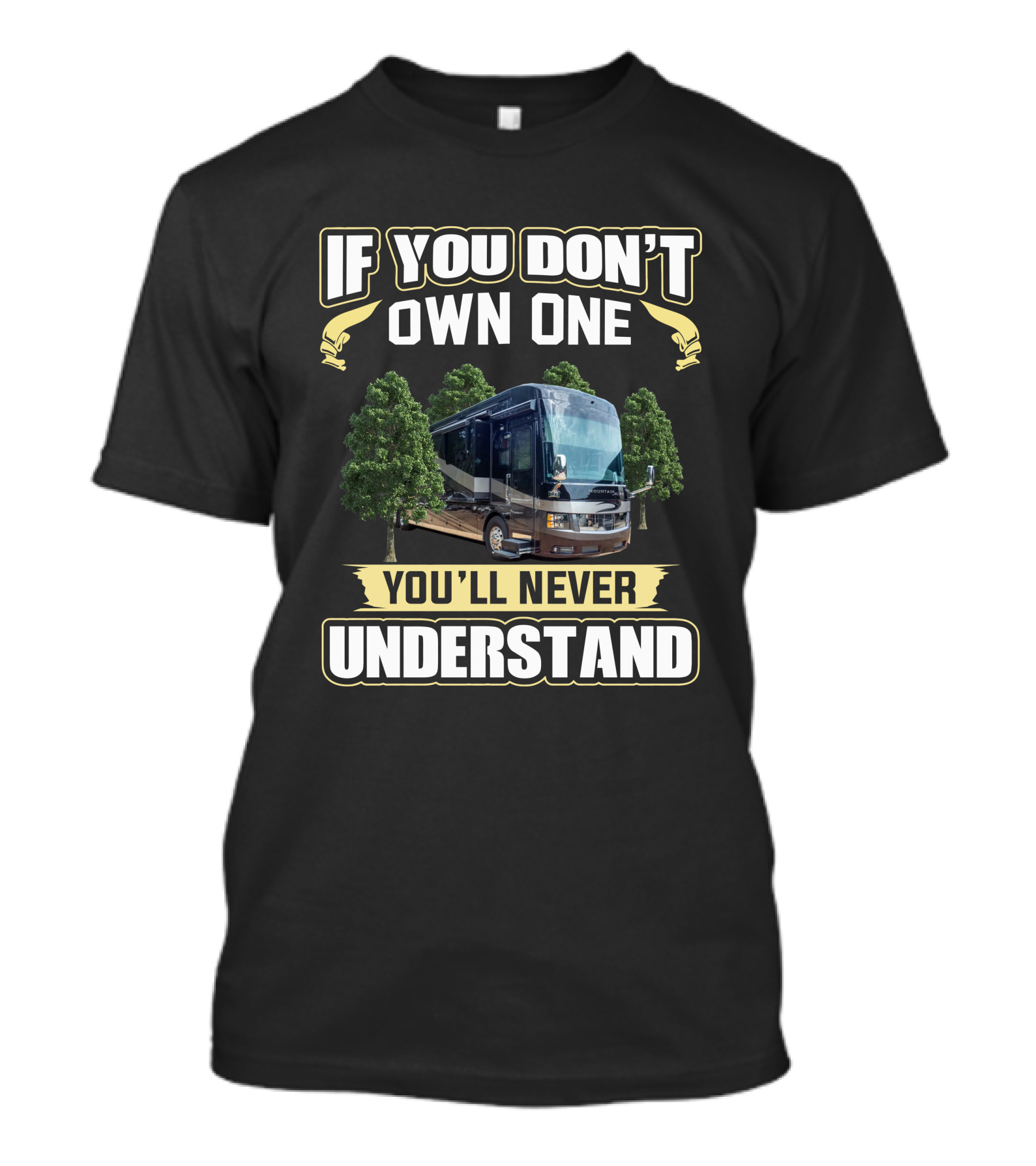 If You Don't Own One You'll Never Understand Mountain Aire RV T-Shirt