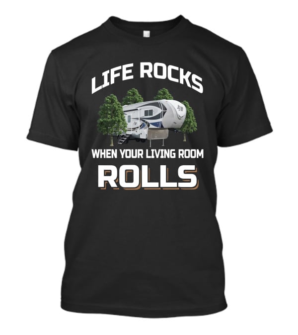 LIFE ROCKS WHEN YOUR LIVING ROOM ROLLS Arctic Fox 27-5L RV Camper Trailer T-Shirt