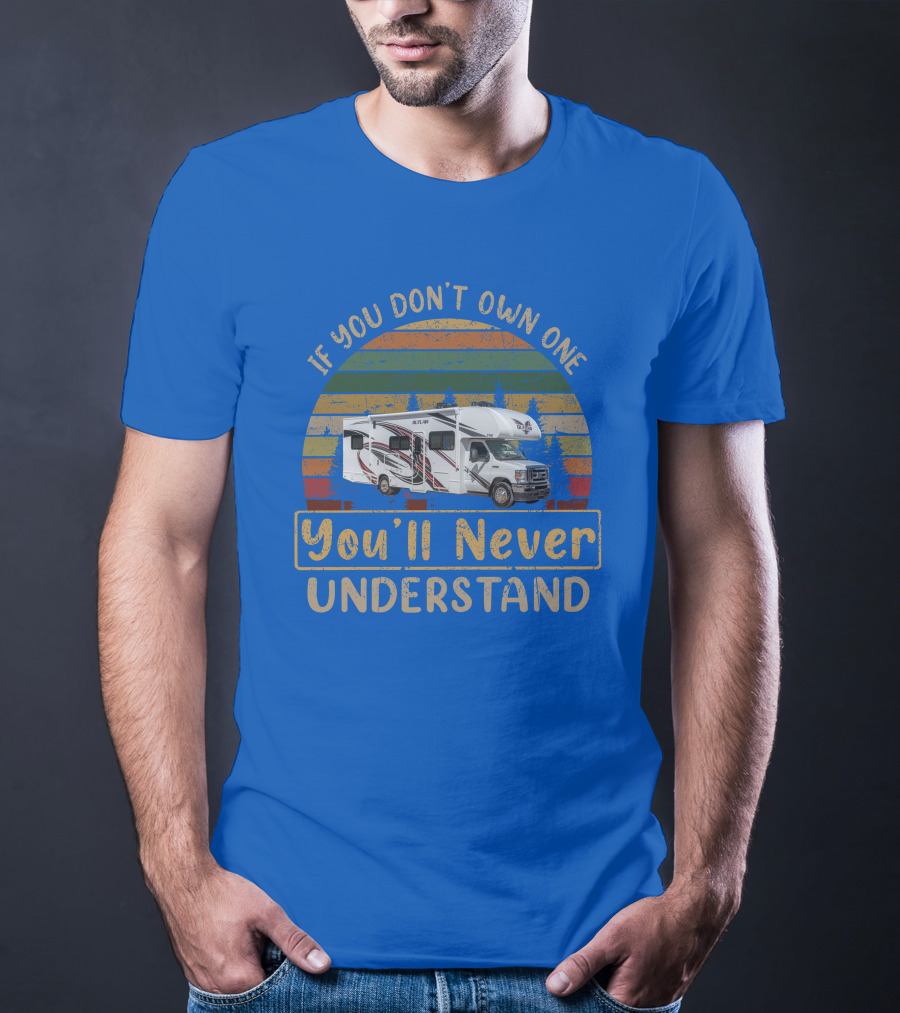 If You Don't Own One You'll Never Understand RV Thor Outlaw 29J T-Shirt