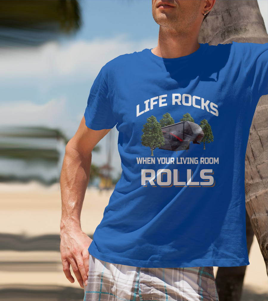 Life Rocks When Your Living Room Rolls Vanleigh Beacon T-Shirt
