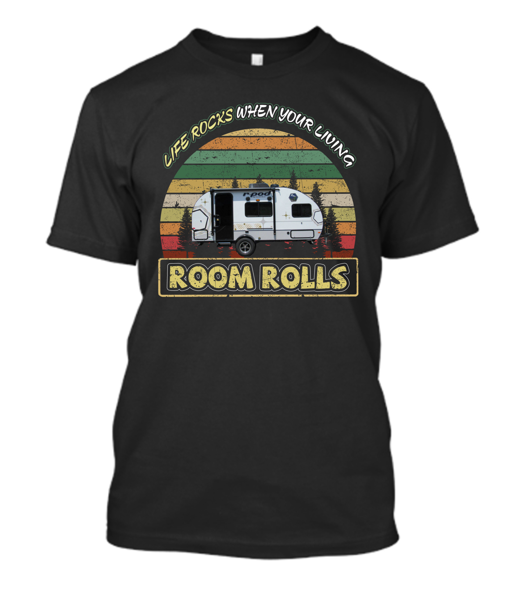 Life Rocks When Your Living R-Pod Room Rolls T-Shirt