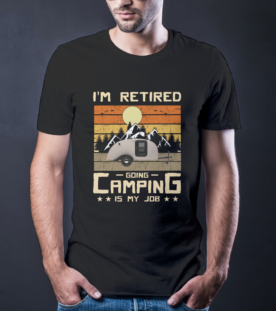 I'm Retired Going Camping Is My Job Vintage Teardrop Trailer Mountains And Sunset T-Shirt
