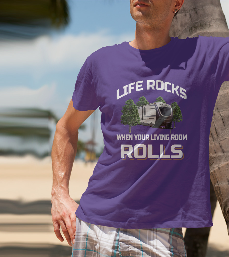 LIFE ROCKS WHEN YOUR LIVING ROOM ROLLS Salem Hemisphere RV Camper Trees T-Shirt