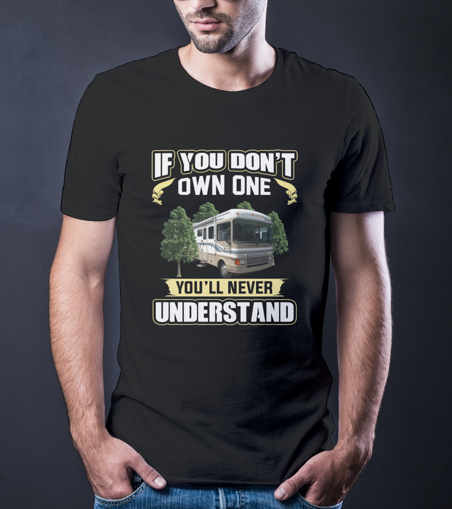 Fleetwood Bounder If You Don't Own One You'll Never Understand T-Shirt