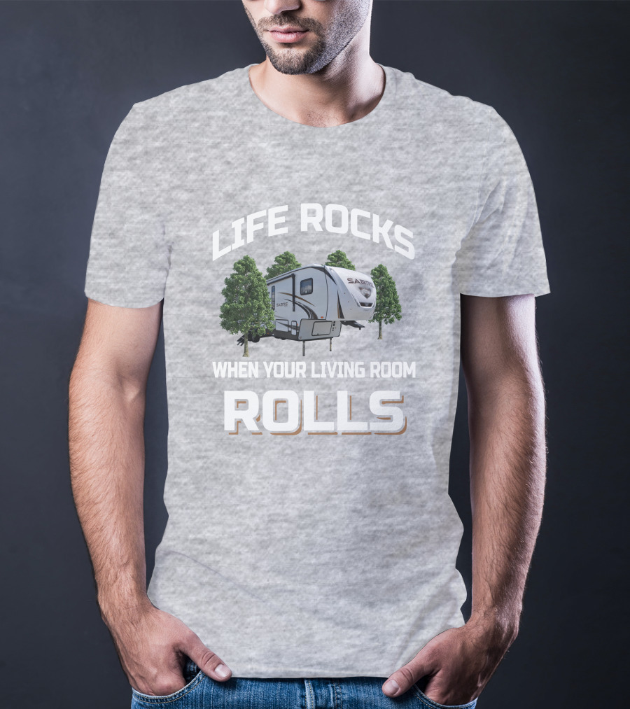 LIFE ROCKS WHEN YOUR LIVING ROOM ROLLS SABRE 36BHQ T-Shirt