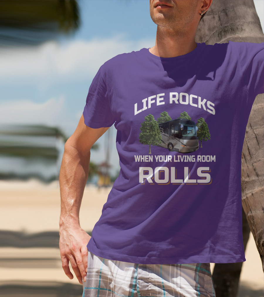 LIFE ROCKS WHEN YOUR LIVING ROOM ROLLS Mountain Aire RV T-Shirt