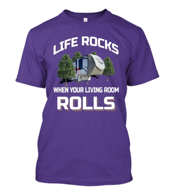 Life Rocks When Your Living Room Rolls Heritage Glen RV T-Shirt