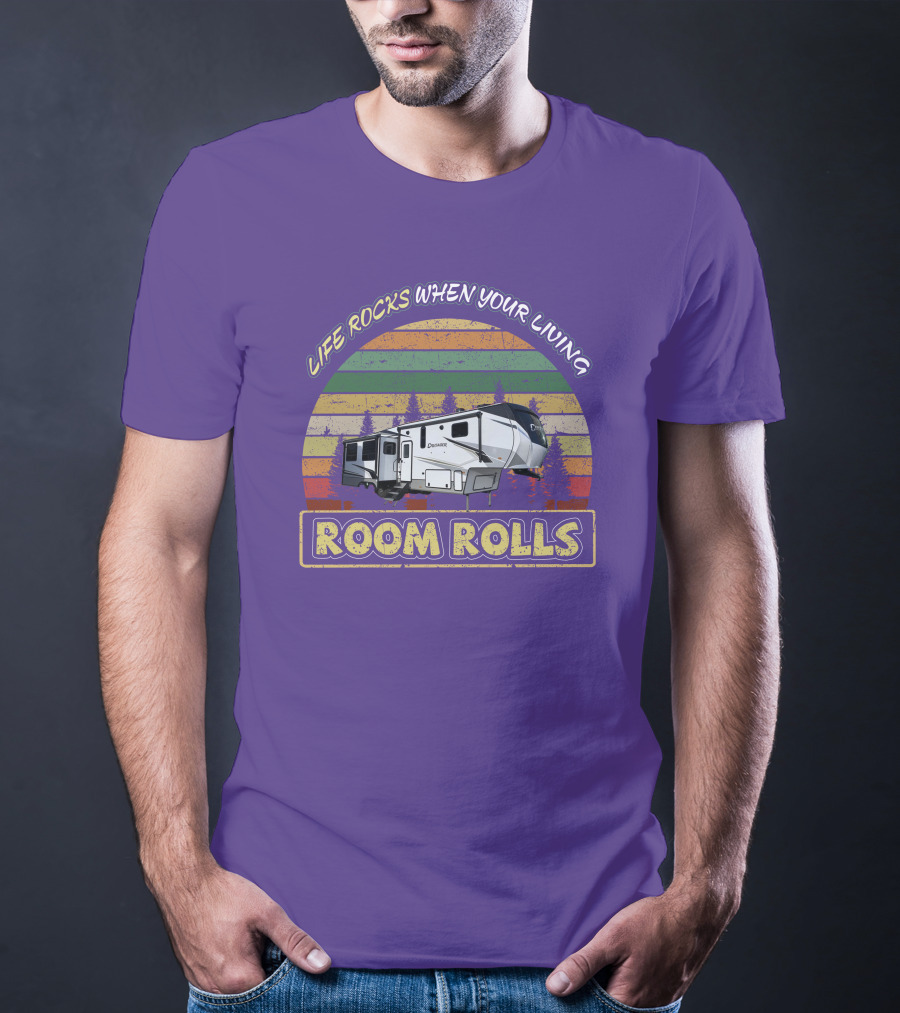 Life Rocks When Your Living Room Rolls Crusader 335RLP T-Shirt