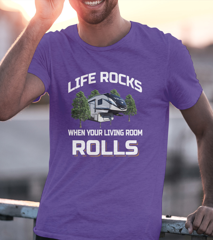 Life Rocks When Your Living Room Rolls Volante RV T-Shirt