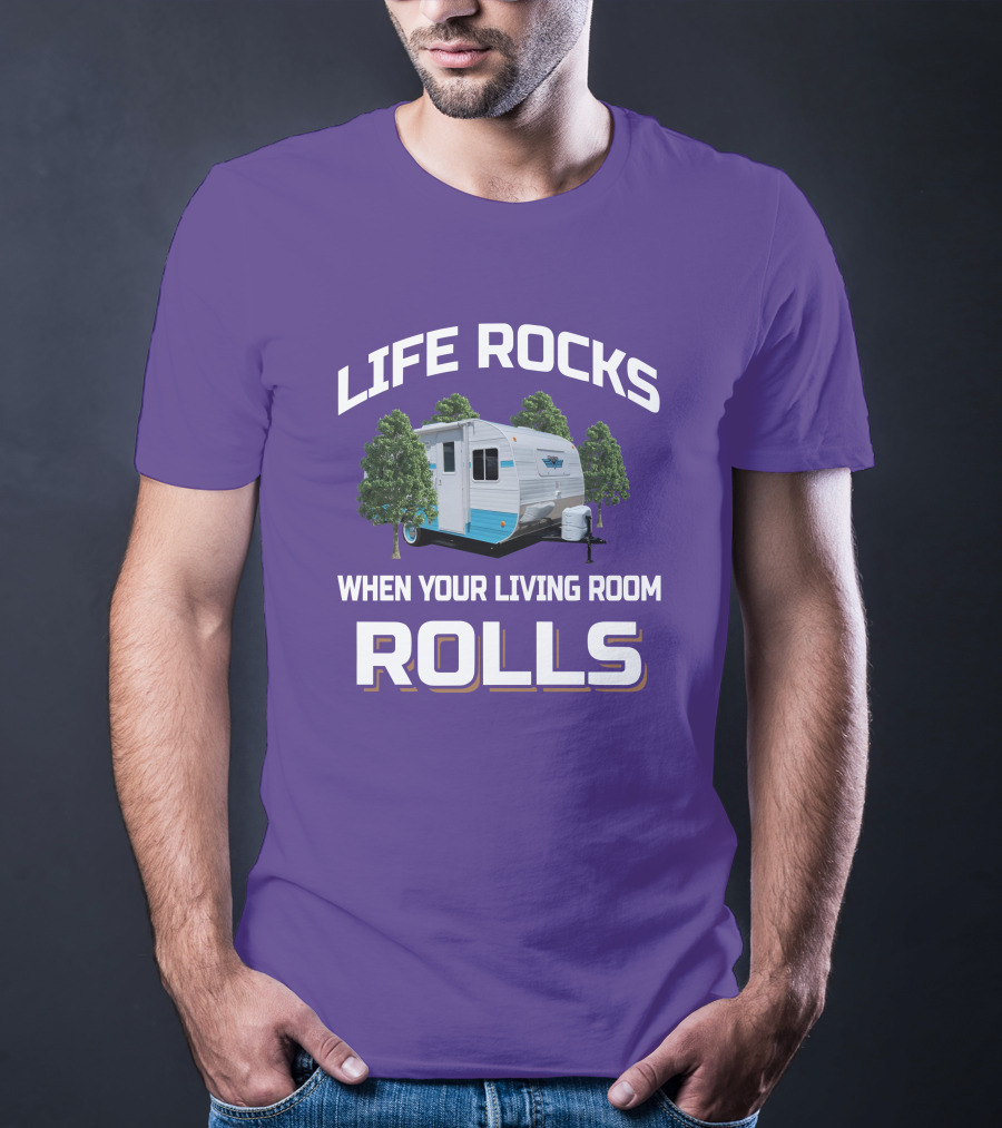 Life Rocks When Your Living Room Rolls Riverside Camper Fun T-Shirt