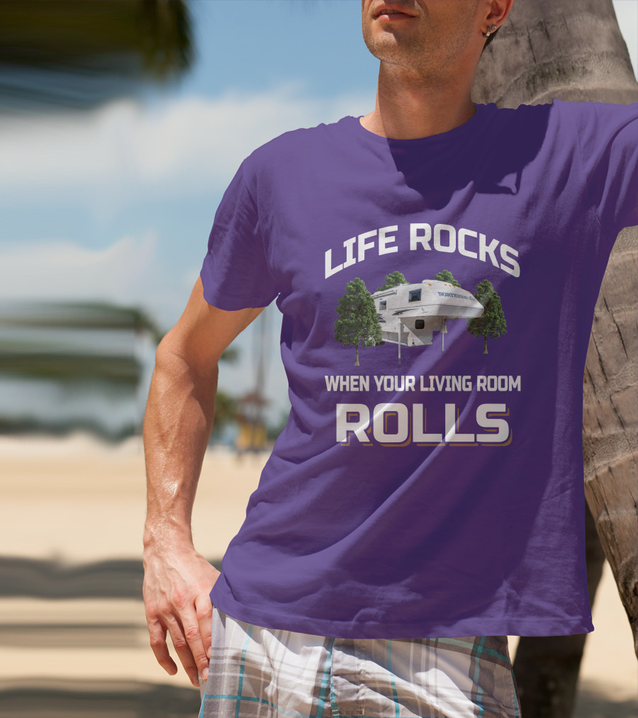 LIFE ROCKS WHEN YOUR LIVING ROOM ROLLS NORTHERN LITE CAMPER T-Shirt