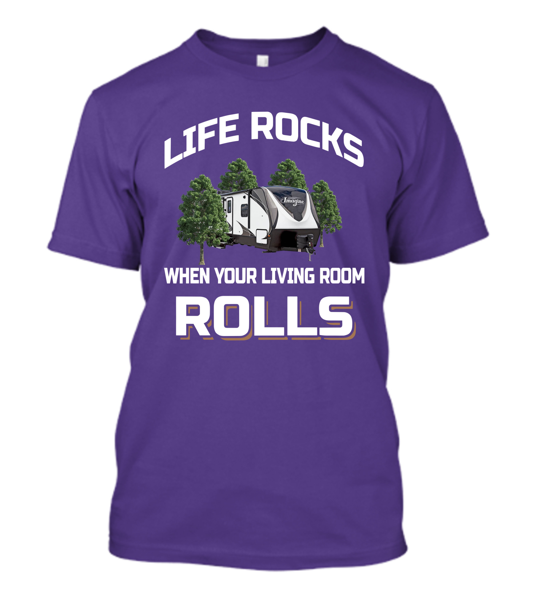 LIFE ROCKS WHEN YOUR LIVING ROOM ROLLS IMAGINE RV T-Shirt