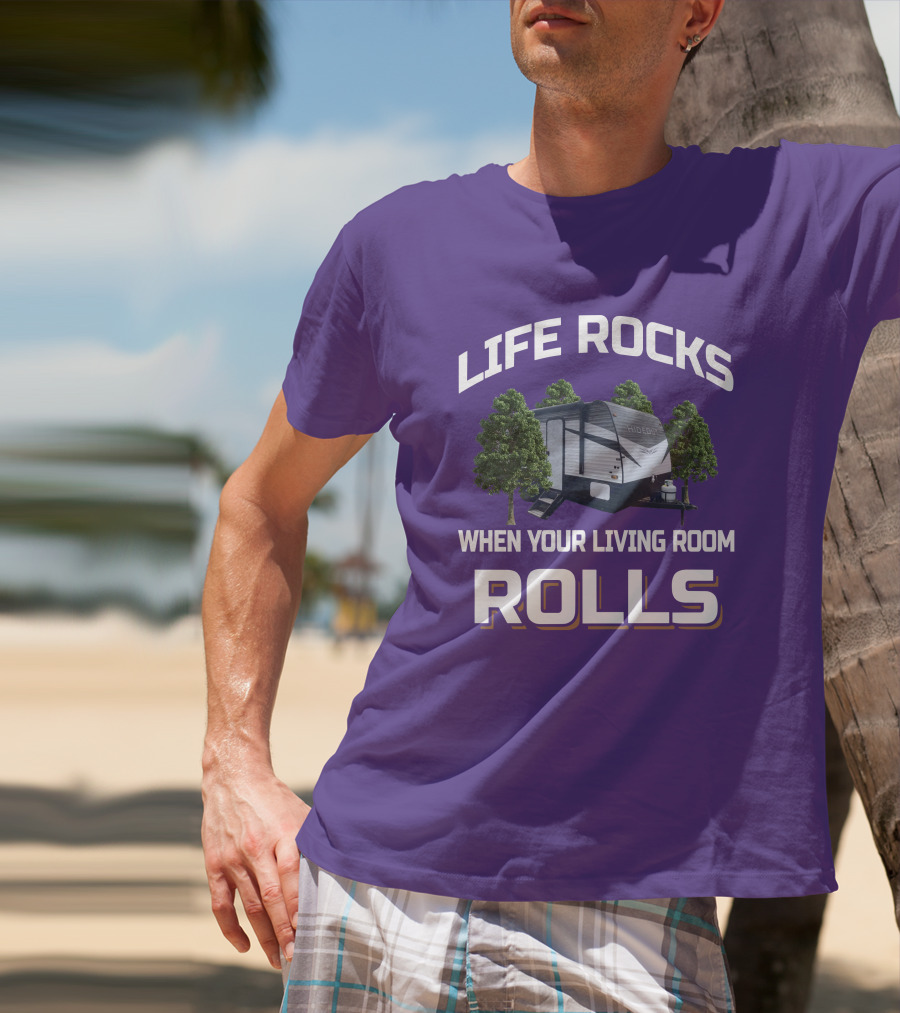 Life Rocks When Your Living Room Rolls Keystone Hideout T-Shirt