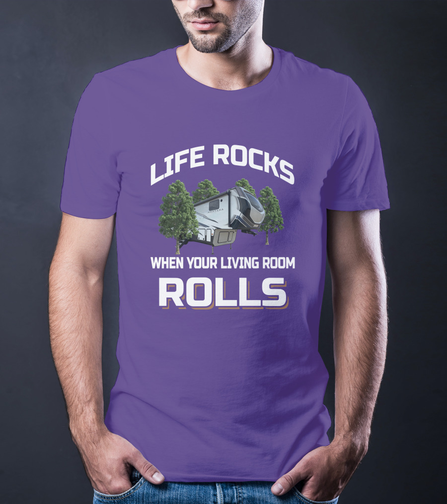 LIFE ROCKS WHEN YOUR LIVING ROOM ROLLS MONTANA RV CAMPER T-Shirt