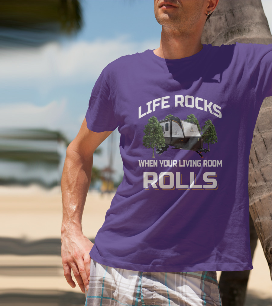 LIFE ROCKS WHEN YOUR LIVING ROOM ROLLS EMBER T-Shirt