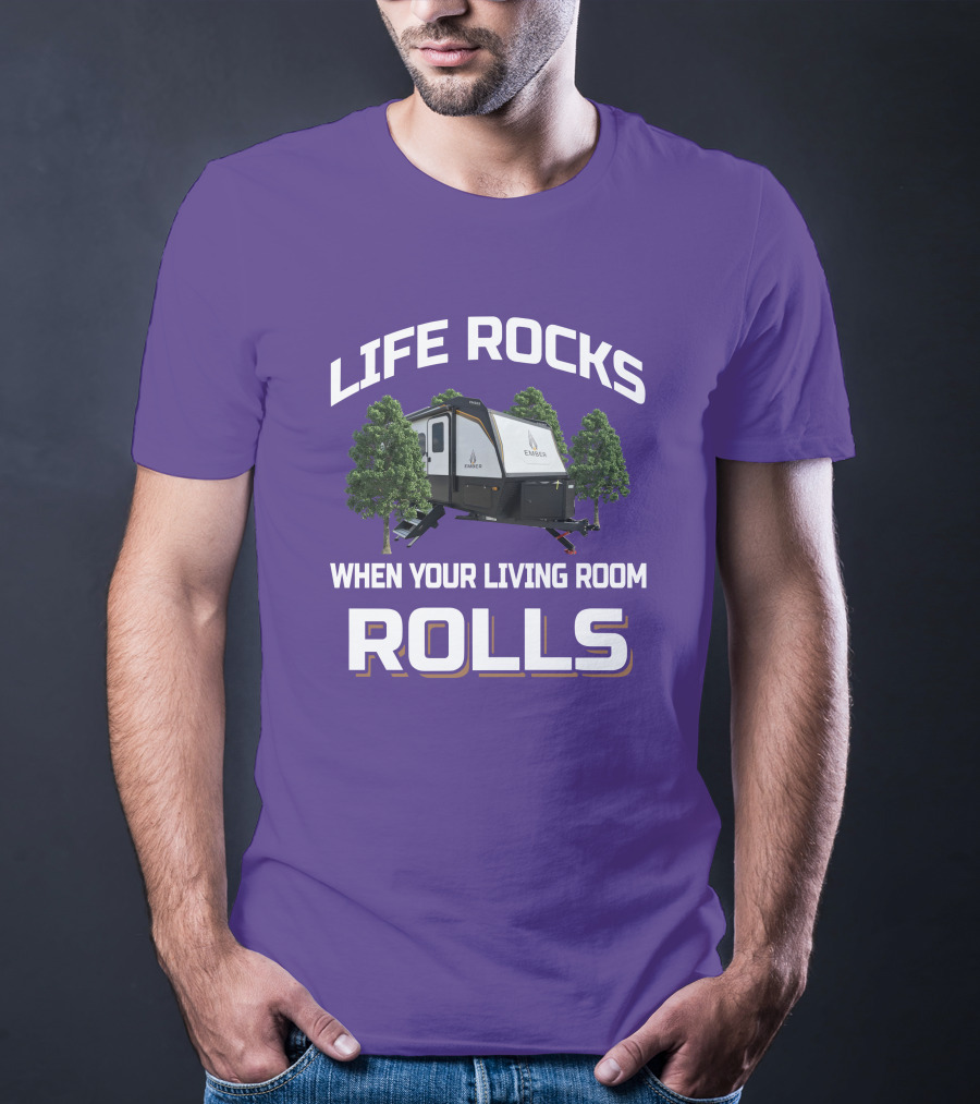 LIFE ROCKS WHEN YOUR LIVING ROOM ROLLS EMBER T-Shirt