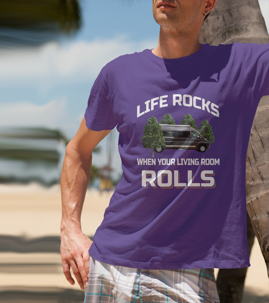LIFE ROCKS WHEN YOUR LIVING ROOM ROLLS Travato Van Camper Trees T-Shirt