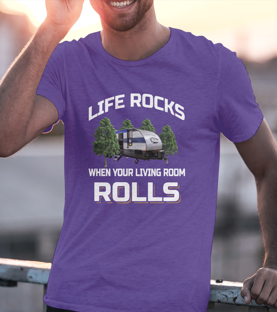 Life Rocks When Your Living Room Rolls Grey Wolf RV T-Shirt