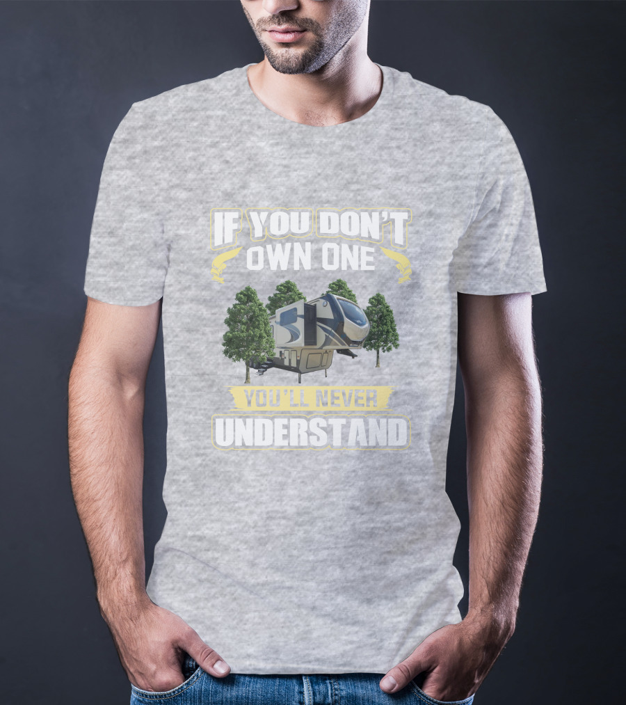 MONTANA If You Don't Own One You'll Never Understand RV Camping T-Shirt