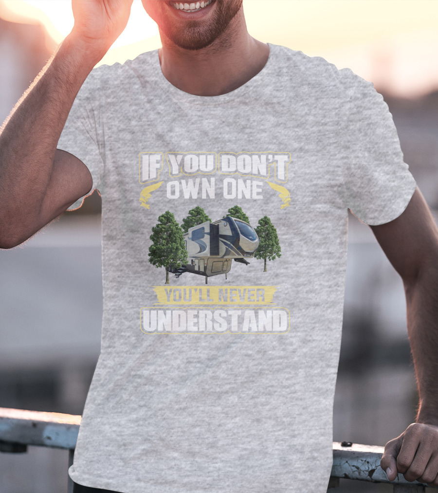 MONTANA If You Don't Own One You'll Never Understand RV Camping T-Shirt