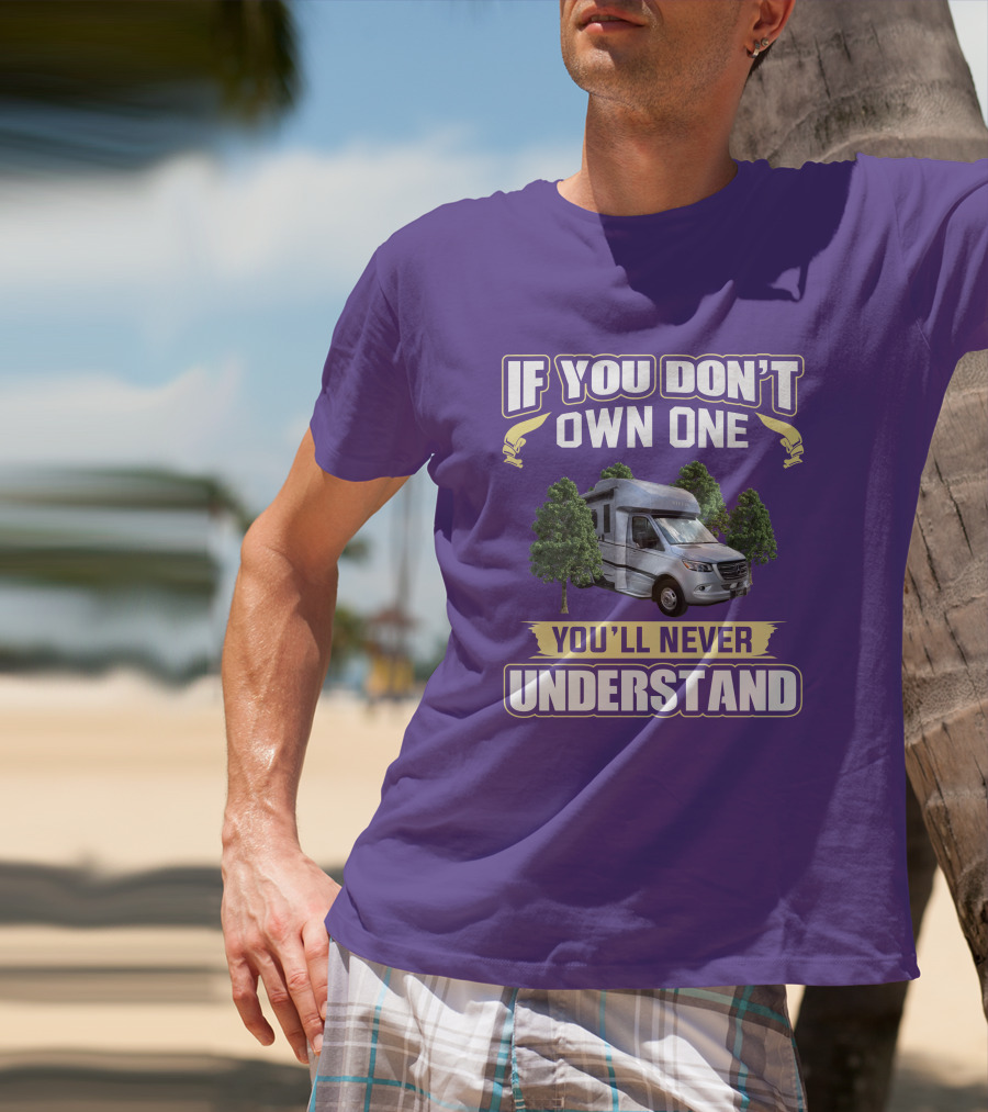 If You Don't Own One You'll Never Understand Tiffin Wayfarer RV T-Shirt