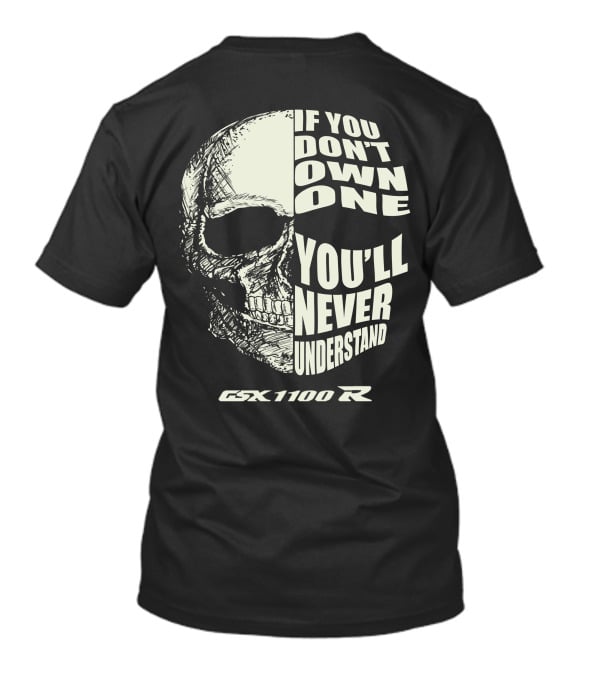 If You Don't Own One You'll Never Understand GSXR 1100 R T-Shirt
