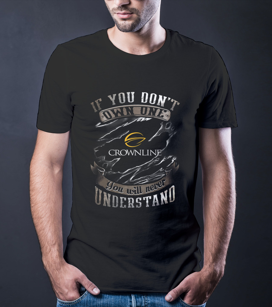 Crownline IF If You Don't Own One You Will Never Understand T-Shirt