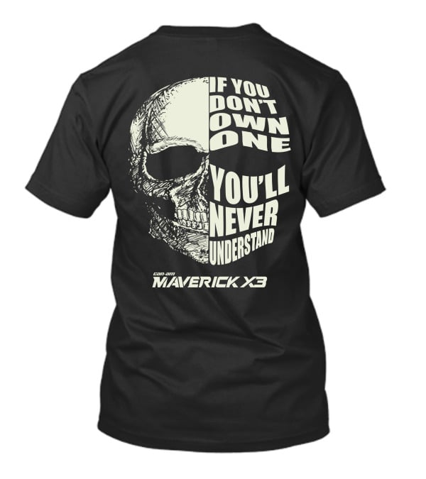 Can-Am Maverick X3 If You Don't Own One You'll Never Understand T-Shirt