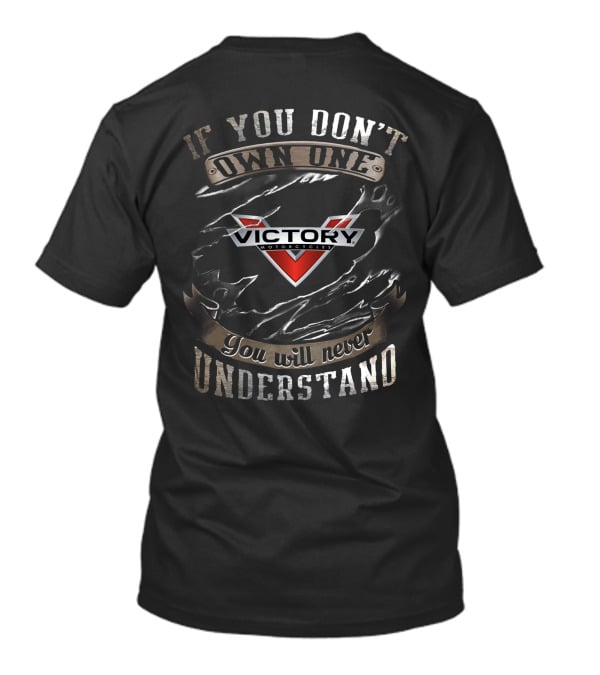 If You Don't Own One Victory Motorcycle You Will Never Understand T-Shirt