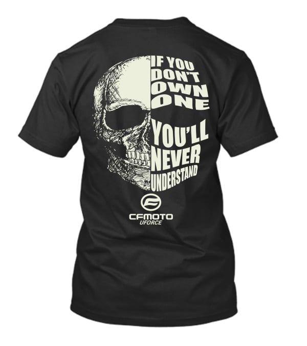 CFMOTO UFORCE Skull If You Don't Own One You'll Never Understand T-Shirt