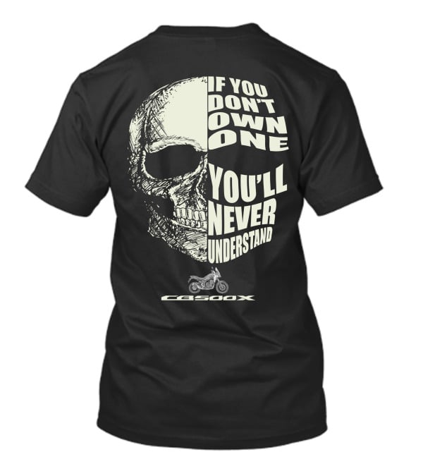 If You Don't Own One You'll Never Understand CB500X T-Shirt