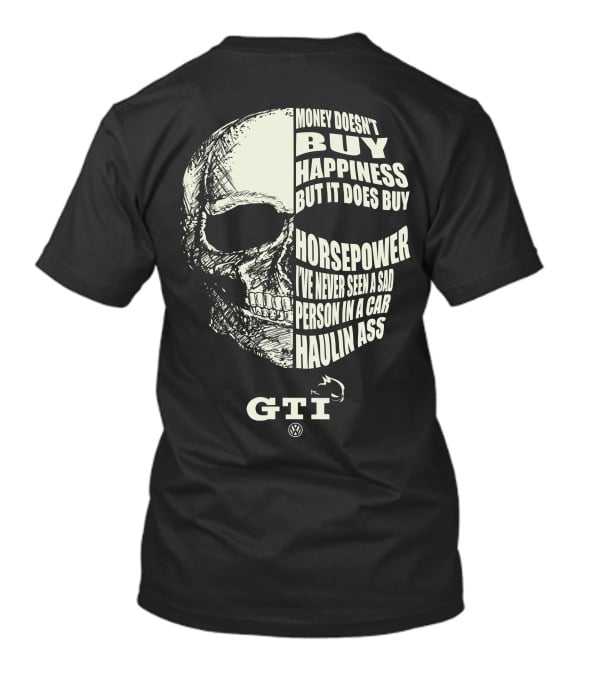 Money Doesn't Buy Happiness But It Does Buy Horsepower GTI T-Shirt